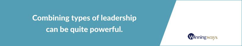 Combining types of leadership
can be quite powerful.